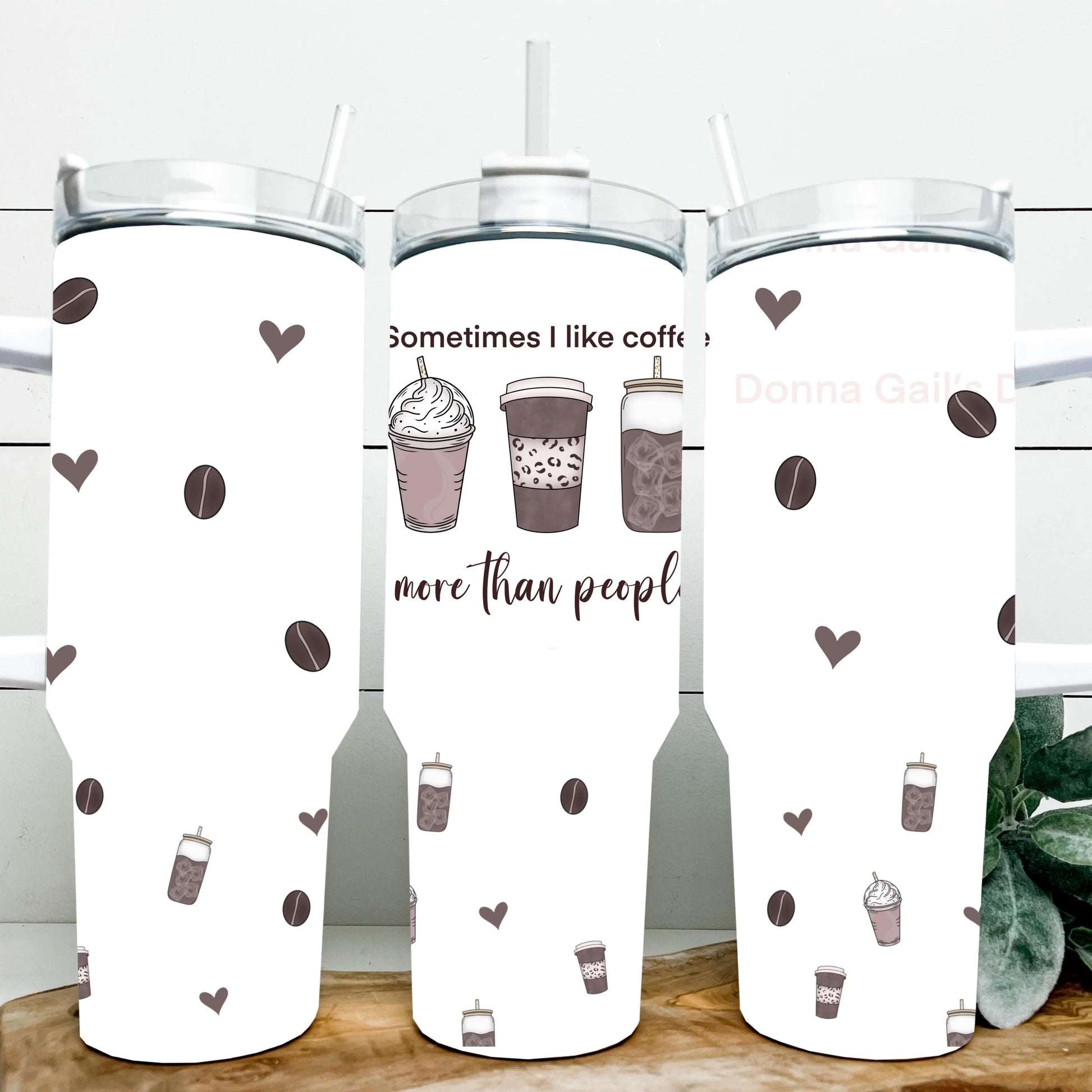 Sometime I Like Coffee More Than People - 40 Oz Tumbler Wrap - digital file Donna Gail's Designs